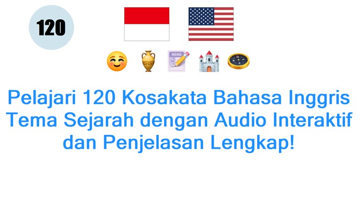 Pelajari 120 Kosakata Bahasa Inggris Tema Sejarah dengan Audio Interaktif dan Penjelasan Lengkap!